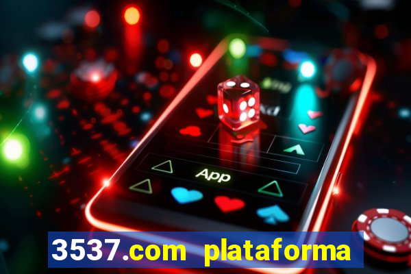 3537.com plataforma de jogos